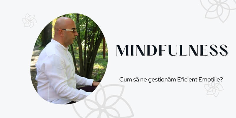 Mindfulness: Cum să-ți gestionezi emoțiile – Marius Dumitrenco